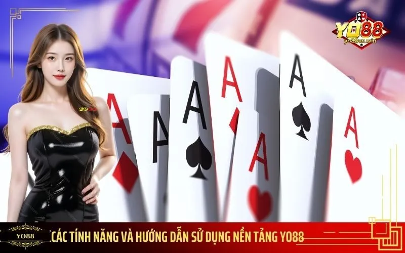 Các tính năng và Hướng dẫn sử dụng Nền tảng Yo88