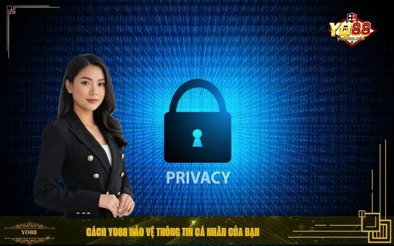 Cách Yo88 Bảo Vệ Thông Tin Cá Nhân Của Bạn