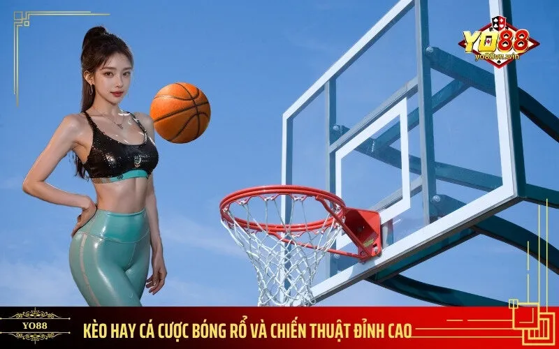 Kèo Hay Cá Cược Bóng Rổ Và Chiến Thuật Đỉnh Cao