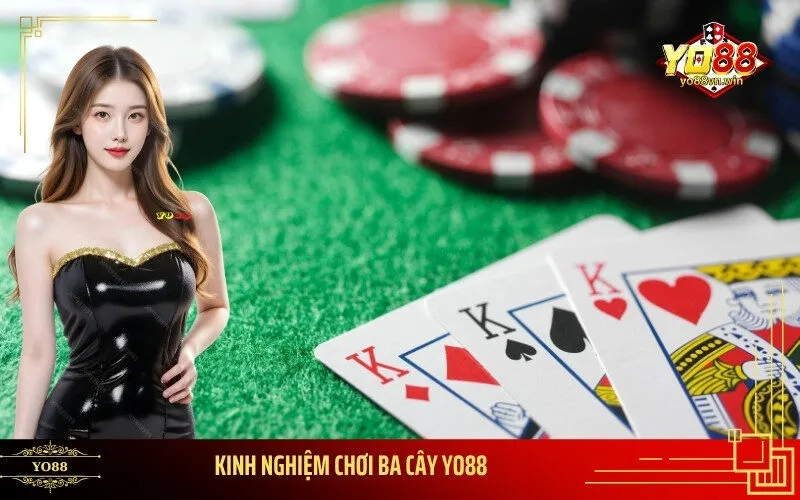 Kinh Nghiệm Chơi Ba Cây Yo88