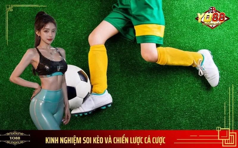 Kinh Nghiệm Soi Kèo Và Chiến Lược Cá Cược