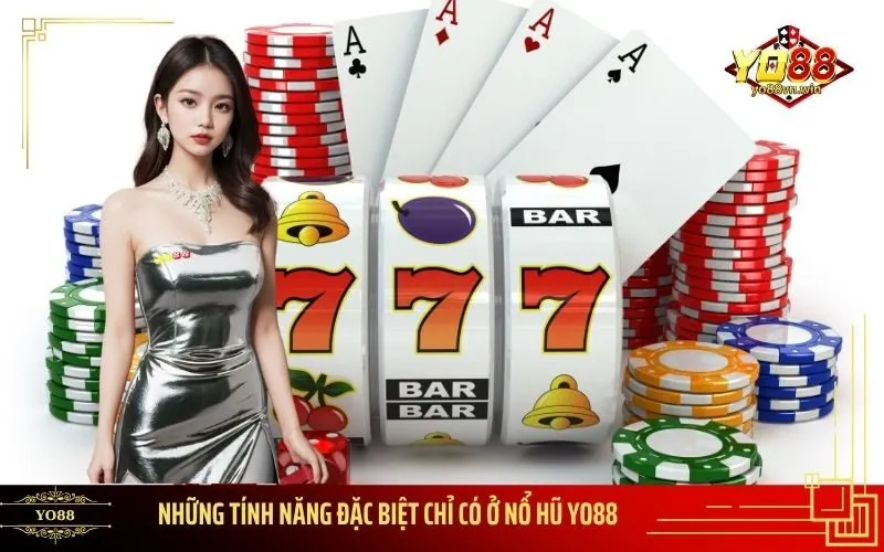 Những Tính Năng Đặc Biệt Chỉ Có Ở Nổ Hũ Yo88