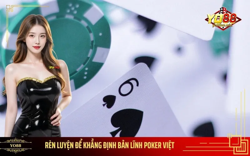 Rèn luyện để khẳng định Bản Lĩnh Poker Việt