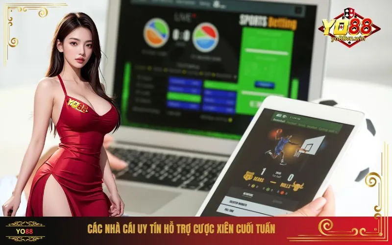 Các nhà cái uy tín hỗ trợ cược xiên cuối tuần